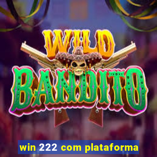 win 222 com plataforma